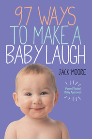 97 Ways to Make a Baby Laugh by Penny Gentieu, Jack Moore, 9780761172352