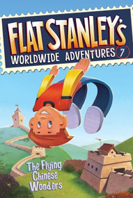 Flat Stanley's Worldwide Adventures #7: The Flying Chinese Wonders - 9780061430039 by Jeff Brown, Macky Pamintuan, 9780061430039
