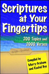 Scriptures at Your Fingertips (With Over 200 Topics and 2000 Verses) by Merry Graham, Rachel Bye, 9781582296135