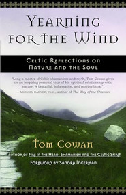 Yearning for the Wind (Celtic Reflections on Nature and the Soul) by Tom Cowan, Sandra Ingerman, 9781577314110