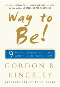 Way to Be! (9 Rules For  Living the Good Life) by Gordon B. Hinckley, Steve Young, 9780743238304