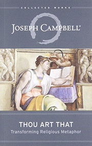 Thou Art That (Transforming Religious Metaphor) by Joseph Campbell, Eugene Kennedy, 9781608681877