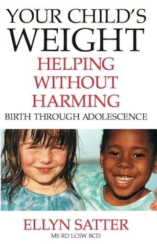 Your Child's Weight (Helping Without Harming) by Ellyn Satter, 9780967118918