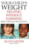 Your Child's Weight (Helping Without Harming) by Ellyn Satter, 9780967118918