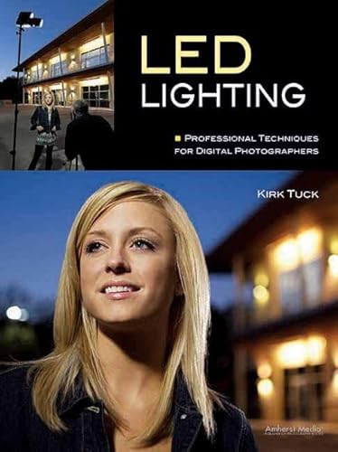 LED Lighting (Professional Techniques for Digital Photographers) by Kirk Tuck, 9781608954476