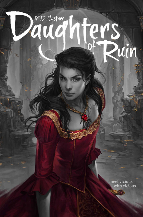Daughters of Ruin by K. D. Castner, 9781481436656