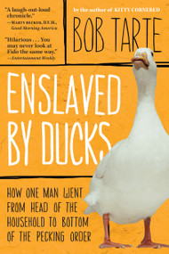 Enslaved by Ducks by Bob Tarte, 9781565124509