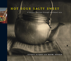 Hot Sour Salty Sweet (A Culinary Journey Through Southeast Asia) by Jeffrey Alford, Naomi Duguid, 9781579651145