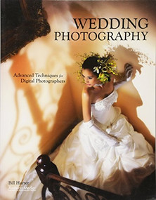 Wedding Photography (Advanced Techniques for Digital Photographers) by Bill Hurter, 9781584289906