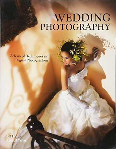 Wedding Photography (Advanced Techniques for Digital Photographers) by Bill Hurter, 9781584289906