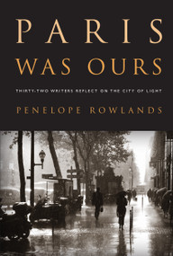 Paris Was Ours by Penelope Rowlands, 9781565129535