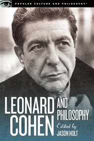 Leonard Cohen and Philosophy (Various Positions) by Jason Holt, 9780812698565