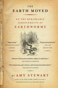 The Earth Moved (On the Remarkable Achievements of Earthworms) by Amy Stewart, 9781565124684