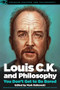 Louis C.K. and Philosophy (You Don't Get to Be Bored) by Mark Ralkowski, 9780812699067