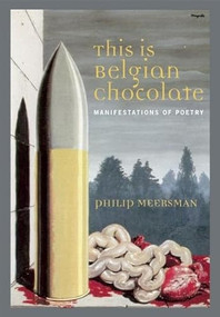 This Is Belgian Chocolate (Manifestations of Poetry) by Philip Meersman, 9781941110010