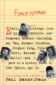 First Words (Earliest Writing from Favorite Contemporary Authors) by Paul Mandelbaum, 9781565122727