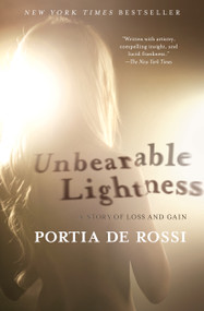 Unbearable Lightness (A Story of Loss and Gain) by Portia de Rossi, 9781439177792