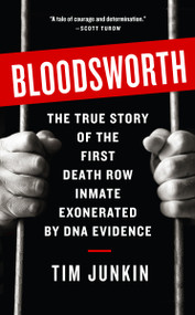 Bloodsworth (The True Story of One Man's Triumph over Injustice) by Tim Junkin, 9781565125148