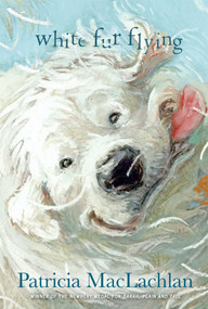 White Fur Flying by Patricia MacLachlan, 9781442421721