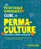 The Vegetable Gardener's Guide to Permaculture (Creating an Edible Ecosystem) by Christopher Shein, 9781604692709