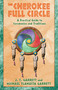 The Cherokee Full Circle (A Practical Guide to Ceremonies and Traditions) by J. T. Garrett, Michael Tlanusta Garrett, 9781879181953