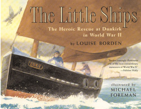 The Little Ships (The Heroic Rescue at Dunkirk in World War II) by Louise Borden, Michael Foreman, 9780689853968