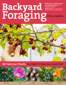 Backyard Foraging (65 Familiar Plants You Didn't Know You Could Eat) by Ellen Zachos, 9781612120096