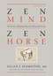 Zen Mind, Zen Horse (The Science and Spirituality of Working with Horses) by Allan J. Hamilton, Monty Roberts, Robert M. Miller, 9781603425650