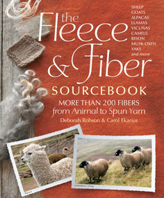 The Fleece & Fiber Sourcebook (More Than 200 Fibers, from Animal to Spun Yarn) by Carol Ekarius, Deborah Robson, 9781603427111