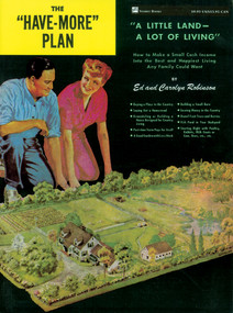 The "Have-More" Plan ("A Little Land -- A Lot of Living": How to Make a Small Cash Income into the Best and Happiest Living Any Family Could Want) by Ed Robinson, Carolyn Robinson, 9780882660240