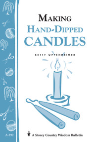 Making Hand-Dipped Candles (Storey's Country Wisdom Bulletin A-192) by Betty Oppenheimer, 9781580172059