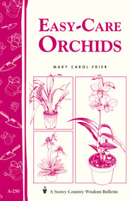 Easy-Care Orchids (Storey's Country Wisdom Bulletin A-250) by Mary Carol Frier, 9781580173506