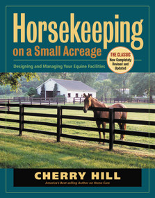 Horsekeeping on a Small Acreage (Designing and Managing Your Equine Facilities) by Cherry Hill, 9781580175357