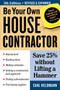 Be Your Own House Contractor (Save 25% without Lifting a Hammer) by Carl Heldmann, 9781580178402