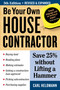 Be Your Own House Contractor (Save 25% without Lifting a Hammer) by Carl Heldmann, 9781580178402