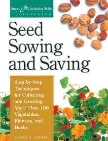 Seed Sowing and Saving (Step-by-Step Techniques for Collecting and Growing More Than 100 Vegetables, Flowers, and Herbs) by Carole B. Turner, 9781580170017