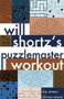 Will Shortz's Puzzle Master Workout by Will Shortz, Wei-Hwa Huang, 9781934734520