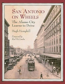 San Antonio on Wheels (The Alamo City Learns to Drive) by Hugh Hemphill, Red McCombs, 9781595346803
