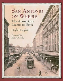 San Antonio on Wheels (The Alamo City Learns to Drive) by Hugh Hemphill, Red McCombs, 9781595346803