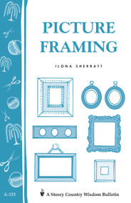 Picture Framing (Storey's Country Wisdom Bulletin A-153) by Ilona Sherratt, 9780882665122