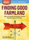 Finding Good Farmland (How to Evaluate and Acquire Land for Raising Crops and Animals. A Storey BASICS® Title) by Ann Larkin Hansen, 9781612120867