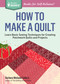 How to Make a Quilt (Learn Basic Sewing Techniques for Creating Patchwork Quilts and Projects. A Storey BASICS® Title) by Barbara Weiland Talbert, 9781612124087