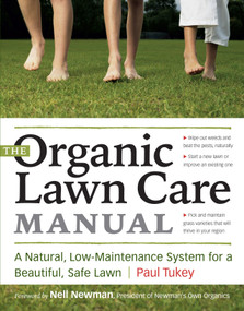 The Organic Lawn Care Manual (A Natural, Low-Maintenance System for a Beautiful, Safe Lawn) by Paul Tukey, 9781580176491