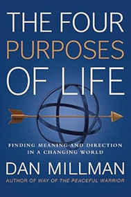 The Four Purposes of Life (Finding Meaning and Direction in a Changing World) - 9781932073737 by Dan Millman, 9781932073737