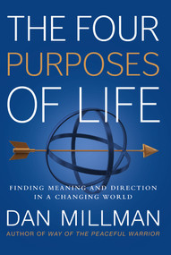 The Four Purposes of Life (Finding Meaning and Direction in a Changing World) - 9781932073737 by Dan Millman