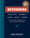 Butchering Poultry, Rabbit, Lamb, Goat, and Pork (The Comprehensive Photographic Guide to Humane Slaughtering and Butchering) by Adam Danforth, Joel Salatin, 9781612121888