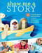 Show Me a Story (40 Craft Projects and Activities to Spark Children's Storytelling) by Emily K. Neuburger, 9781603429887