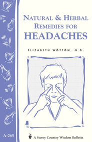 Natural & Herbal Remedies for Headaches (Storey's Country Wisdom Bulletin A-265) by Elizabeth Wotton N.D., 9781580173490