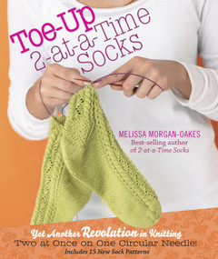 Toe-Up 2-at-a-Time Socks by Melissa Morgan-Oakes, 9781603425339