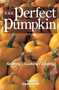 The Perfect Pumpkin (Growing/Cooking/Carving) by Gail Damerow, 9780882669939